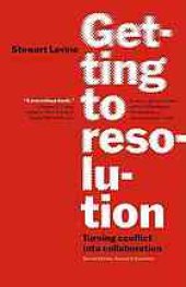 book Getting to resolution : turning conflict into collaboration