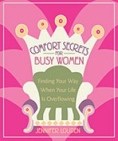 book Comfort secrets for busy women : finding your way when your life is overflowing