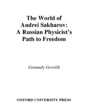 book The world of Andrei Sakharov : a Russian physicist's path to freedom