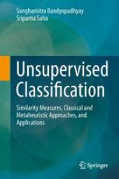 book Unsupervised Classification: Similarity Measures, Classical and Metaheuristic Approaches, and Applications