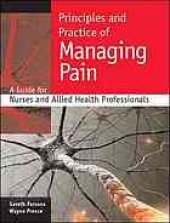 book Principles and practice of managing pain : a guide for nurses and allied health professionals