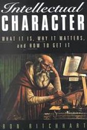 book Intellectual character : what it is, why it matters, and how to get it