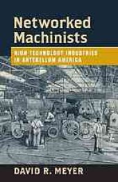 book Networked machinists : high-technology industries in Antebellum America