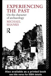 book Experiencing the past : on the character of archaeology