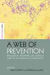 book A web of prevention : biological weapons, life sciences and the governance of research