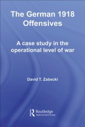 book The German 1918 offensives : a case study in the operational level of war