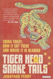 book Tiger Head, Snake Tails: China Today, How It Got There, and Where It Is Heading