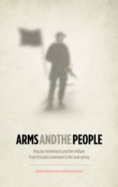 book Arms and the People: Popular Movements and the Military from the Paris Commune to the Arab Spring