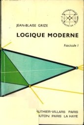 book Logique moderne. / Fascicule I, Logique des propositions et des prédicats, déduction naturelle