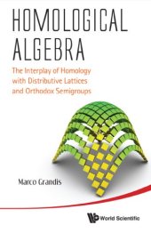 book Homological Algebra: The Interplay of Homology with Distributive Lattices and Orthodox Semigroups