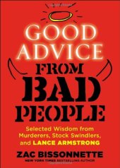 book Good Advice from Bad People: Selected Wisdom from Murderers, Stock Swindlers, and Lance Armstrong