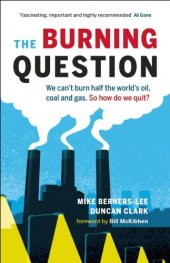 book The Burning Question: We Can't Burn Half the World's Oil, Coal, and Gas. So How Do We Quit?