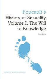 book Foucault's 'History of Sexuality Volume I, The Will to Knowledge'