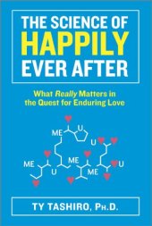 book The Science of Happily Ever After: What Really Matters in the Quest for Enduring Love