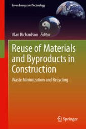 book Reuse of Materials and Byproducts in Construction: Waste Minimization and Recycling