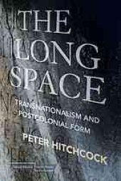 book The long space : transnationalism and postcolonial form