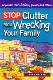 book Stop clutter from wrecking your family : organize your children, spouse, and home
