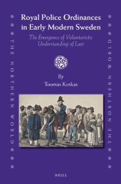 book Royal Police Ordinances in Early Modern Sweden: The Emergence of Voluntaristic Understanding of Law