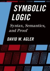 book Symbolic Logic: Syntax, Semantics, and Proof