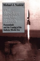 book The Rocket and the Reich: Peenemunde and the Coming of the Ballistic Missile Era