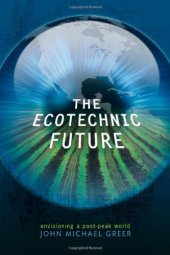 book The Ecotechnic Future: Envisioning a Post-Peak World