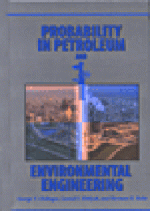 book Probability in Petroleum and Environmental Engineering