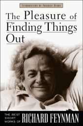 book The Pleasure of Finding Things Out: The Best Short Works of Richard Feynman