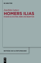 book Homers Ilias: Studien zu Dichter, Werk und Rezeption