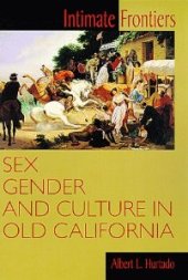 book Intimate Frontiers: Sex, Gender, and Culture in Old California