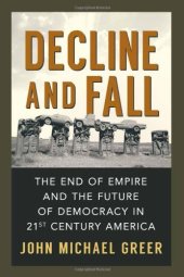 book Decline and Fall: The End of Empire and the Future of Democracy in 21st Century America