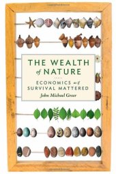 book The Wealth of Nature: Economics as if Survival Mattered