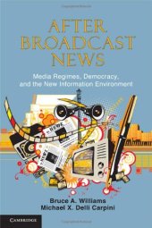 book After Broadcast News: Media Regimes, Democracy, and the New Information Environment