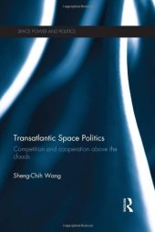 book Transatlantic Space Politics: Competition and Cooperation Above the Clouds