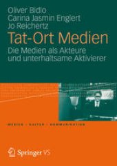 book Tat-Ort Medien: Die Medien als Akteure und unterhaltsame Aktivierer