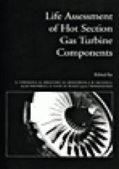 book Life Assessment of Hot Section Gas Turbine Components - Proceedings of a Conference Held at Heriot Watt University, Edinburgh, UK