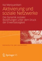 book Aktivierung und soziale Netzwerke: Die Dynamik sozialer Beziehungen unter dem Druck der Erwerbslosigkeit