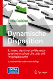 book Dynamische Disposition: Strategien, Algorithmen und Werkzeuge zur optimalen Auftrags-, Bestands- und Fertigungsdisposition