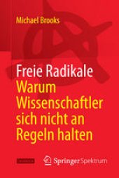 book Freie Radikale - Warum Wissenschaftler sich nicht an Regeln halten