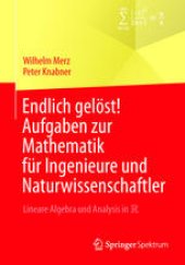 book Endlich gelöst! Aufgaben zur Mathematik für Ingenieure und Naturwissenschaftler: Lineare Algebra und Analysis in R