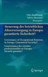 book Steuerung der betrieblichen Altersversorgung in Europa: garantierte Sicherheit?: Governance of Occupational Pensions in Europe: Guaranteed Security? Gouvernance des retraites professionnelles en Europe: S�rit�arantie?