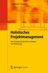 book Holistisches Projektmanagement: Vom Umgang mit Menschen, Systemen und Veränderung