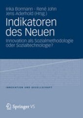 book Indikatoren des Neuen: Innovation als Sozialmethodologie oder Sozialtechnologie?