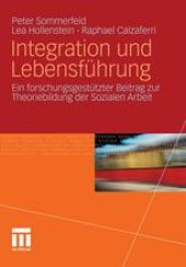 book Integration und Lebensführung: Ein forschungsgestützter Beitrag zur Theoriebildung der Sozialen Arbeit