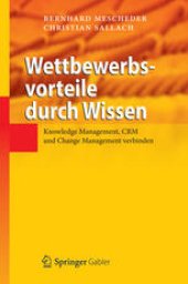 book Wettbewerbsvorteile durch Wissen: Knowledge Management, CRM und Change Management verbinden