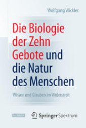 book Die Biologie der Zehn Gebote und die Natur des Menschen: Wissen und Glauben im Widerstreit