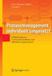 book Prozessmanagement individuell umgesetzt: Erfolgsbeispiele aus 15 privatwirtschaftlichen und öffentlichen Organisationen