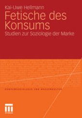 book Fetische des Konsums: Studien zur Soziologie der Marke