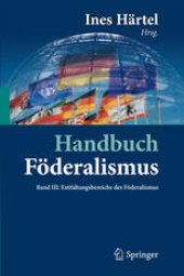 book Handbuch Föderalismus – Föderalismus als demokratische Rechtsordnung und Rechtskultur in Deutschland, Europa und der Welt: Band III: Entfaltungsbereiche des Föderalismus