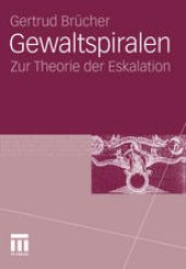 book Gewaltspiralen: Zur Theorie der Eskalation