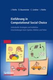 book Einführung in Computational Social Choice: Individuelle Strategien und kollektive Entscheidungen beim Spielen, Wählen und Teilen